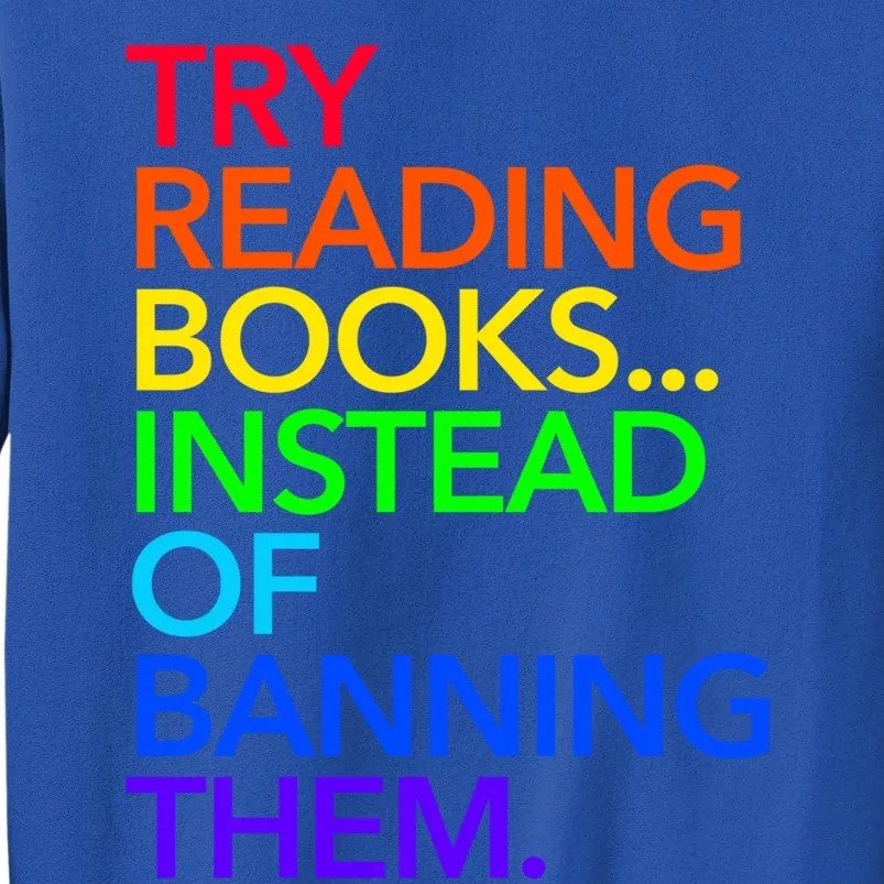 Try Reading Books Instead Of Banning Them (Rainbow) Cute Gift Sweatshirt