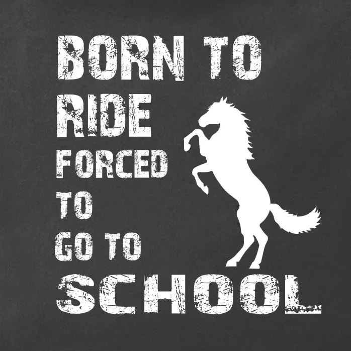 To Ride Born Forced To Go To School Zip Tote Bag