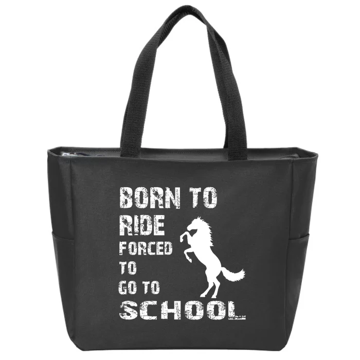 To Ride Born Forced To Go To School Zip Tote Bag