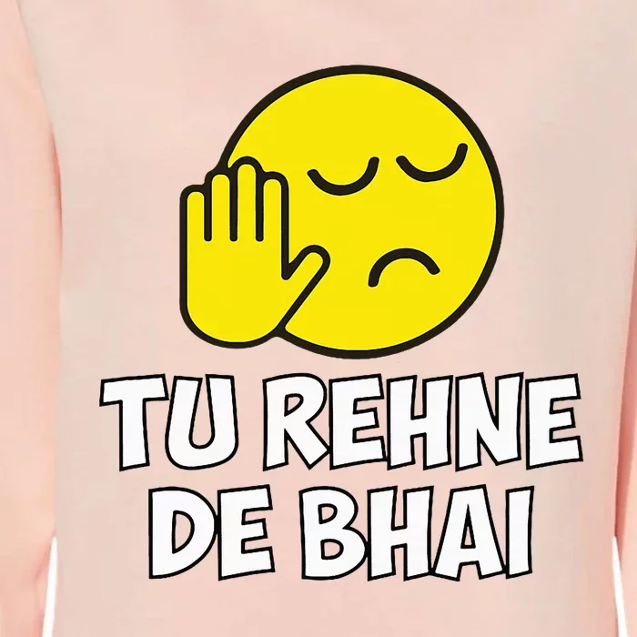 Tu Rehne De Bhai Funny Hindi Saying Womens California Wash Sweatshirt