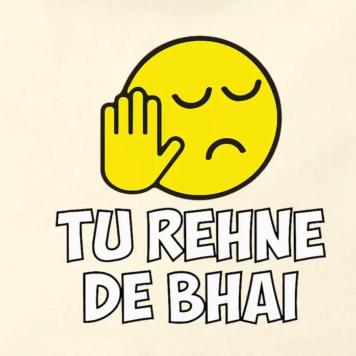 Tu Rehne De Bhai Funny Hindi Saying Zip Tote Bag