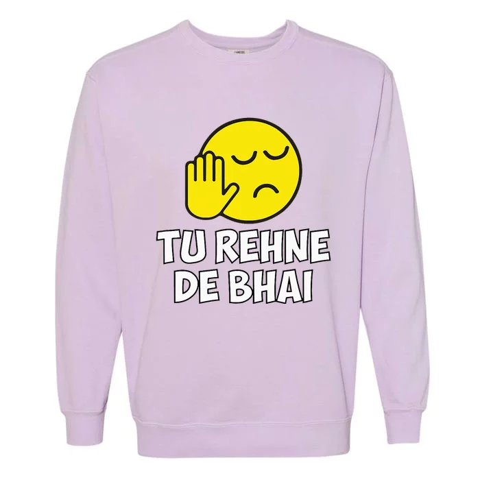 Tu Rehne De Bhai Funny Hindi Saying Garment-Dyed Sweatshirt