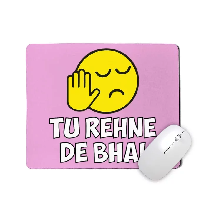 Tu Rehne De Bhai Funny Hindi Saying Mousepad