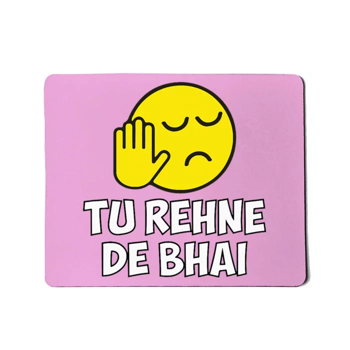 Tu Rehne De Bhai Funny Hindi Saying Mousepad