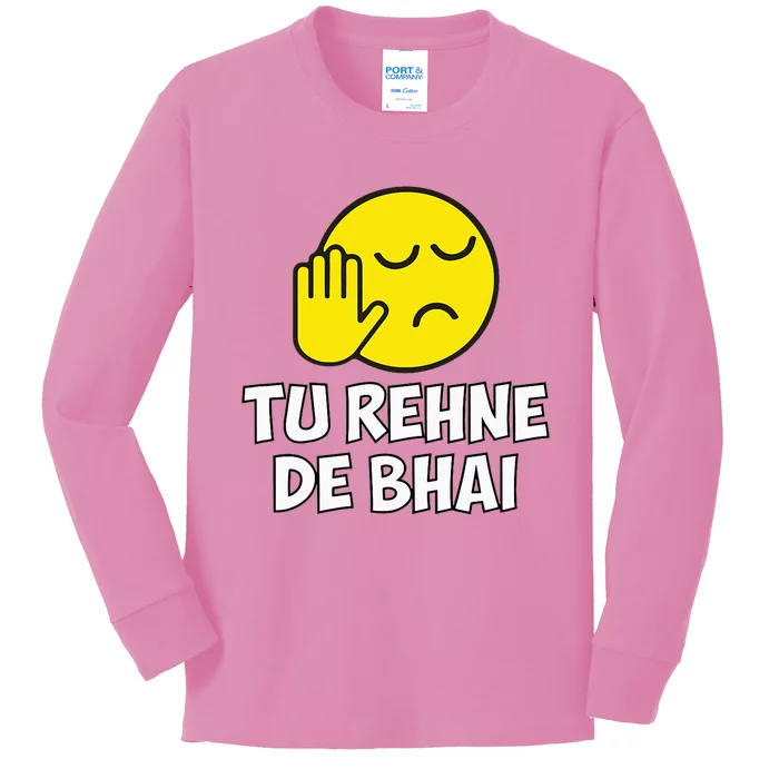 Tu Rehne De Bhai Funny Hindi Saying Kids Long Sleeve Shirt