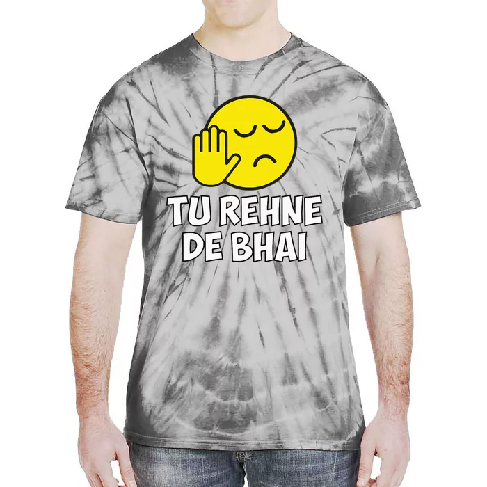 Tu Rehne De Bhai Funny Hindi Saying Tie-Dye T-Shirt