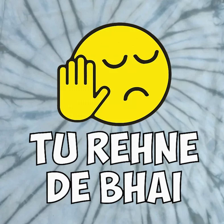 Tu Rehne De Bhai Funny Hindi Saying Tie-Dye T-Shirt