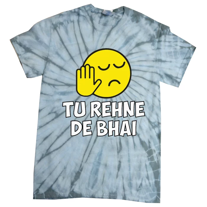 Tu Rehne De Bhai Funny Hindi Saying Tie-Dye T-Shirt