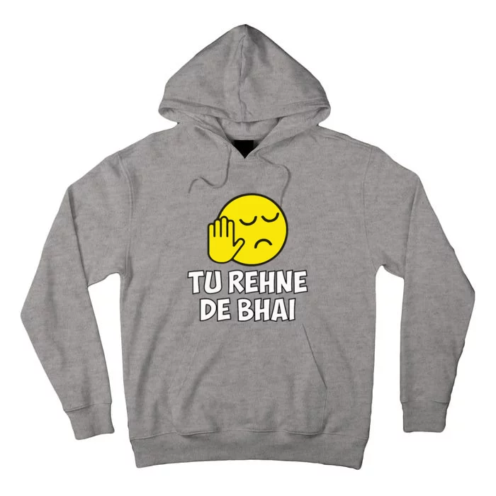 Tu Rehne De Bhai Funny Hindi Saying Tall Hoodie