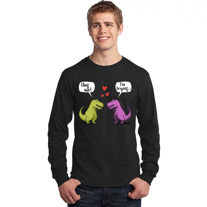 T Rex Dinosaur Couple Hug Me Valentines Day Funny Tall Long Sleeve T-Shirt