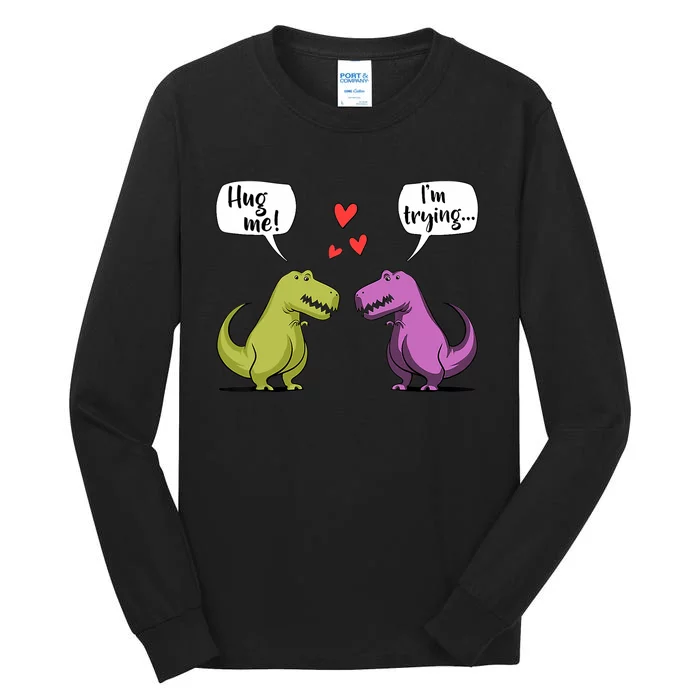 T Rex Dinosaur Couple Hug Me Valentines Day Funny Tall Long Sleeve T-Shirt