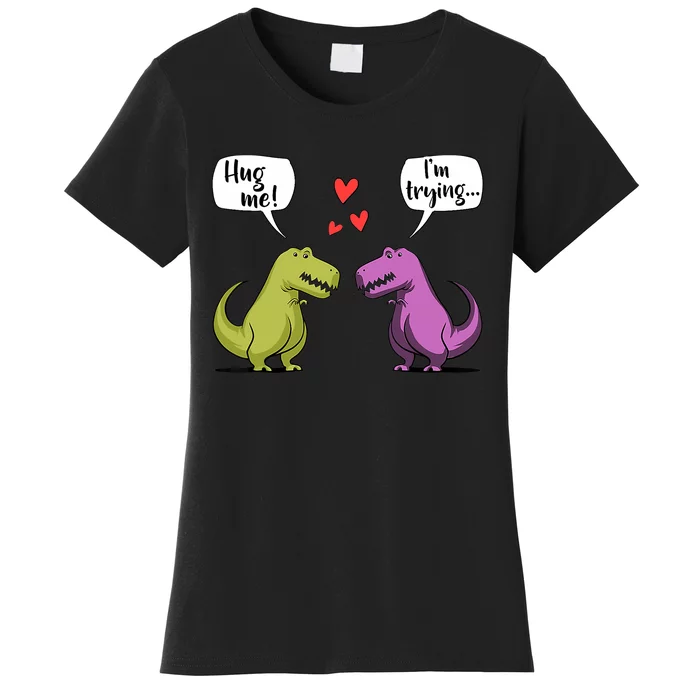 T Rex Dinosaur Couple Hug Me Valentines Day Funny Women's T-Shirt