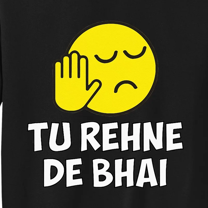 Tu Rehne De Bhai Funny Hindi Saying Tall Sweatshirt