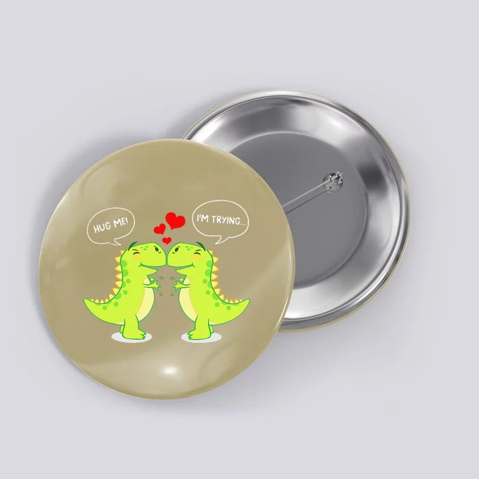 T Rex Dinosaur Hug Me Valentines Day Funny Couples Button