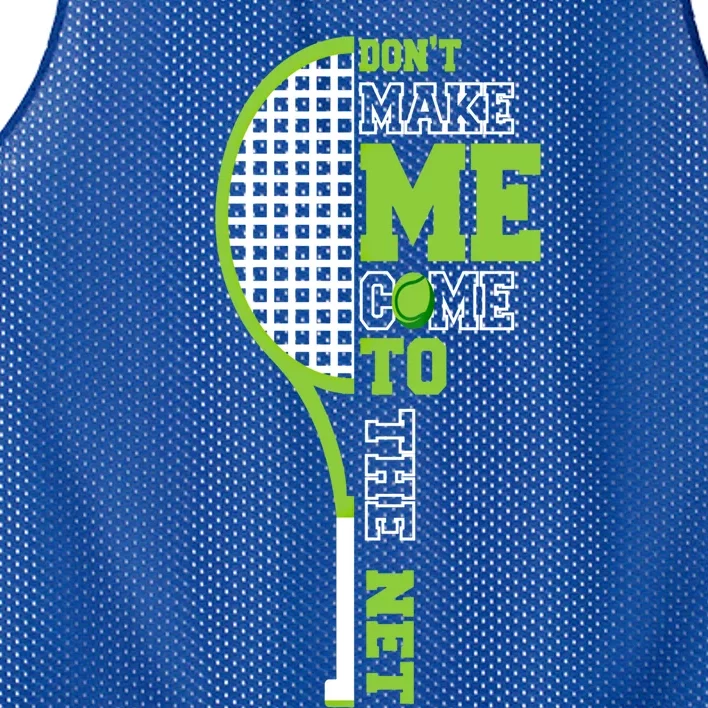 Tennis Racket Don't Make Me Come To The Net Tennis Funny Great Gift Mesh Reversible Basketball Jersey Tank