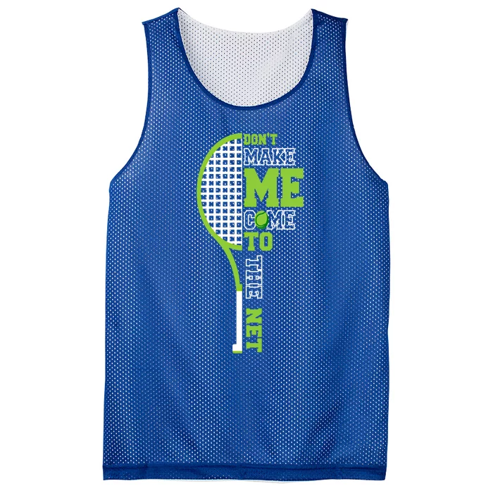 Tennis Racket Don't Make Me Come To The Net Tennis Funny Great Gift Mesh Reversible Basketball Jersey Tank