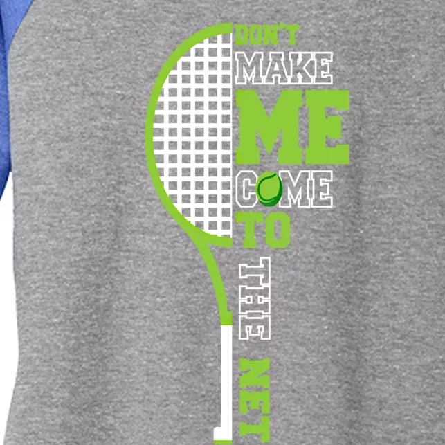 Tennis Racket Don't Make Me Come To The Net Tennis Funny Great Gift Women's Tri-Blend 3/4-Sleeve Raglan Shirt