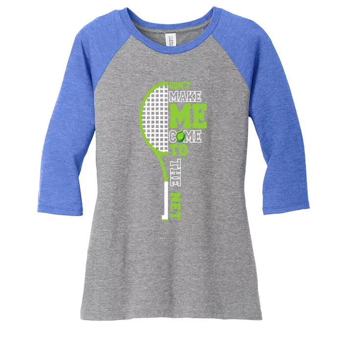 Tennis Racket Don't Make Me Come To The Net Tennis Funny Great Gift Women's Tri-Blend 3/4-Sleeve Raglan Shirt