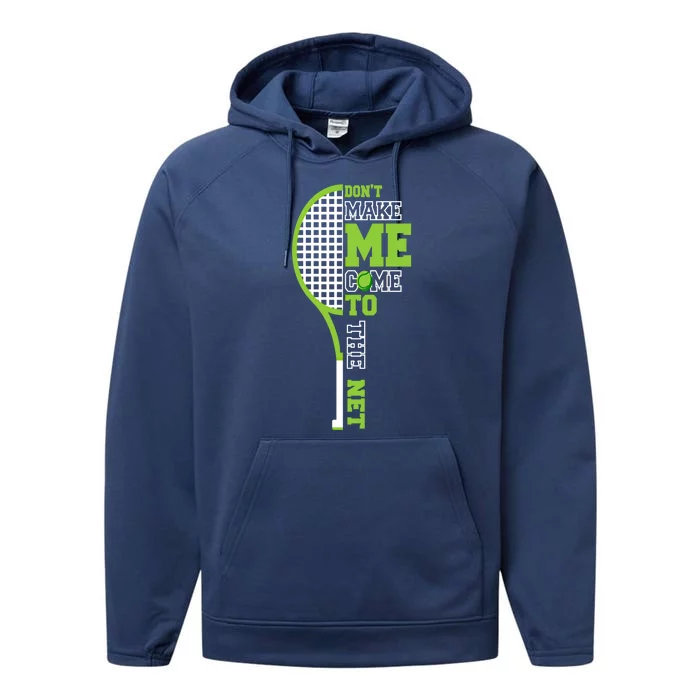 Tennis Racket Don't Make Me Come To The Net Tennis Funny Great Gift Performance Fleece Hoodie