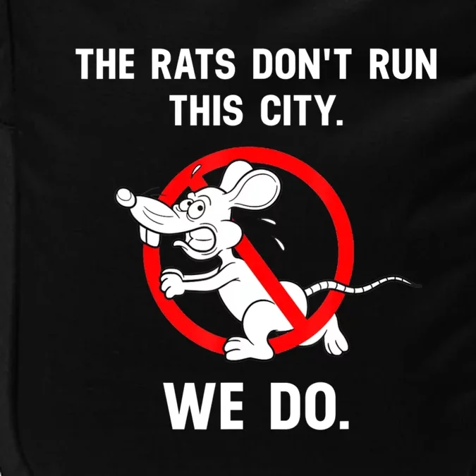 The Rats Don't Run This City We Do Impact Tech Backpack