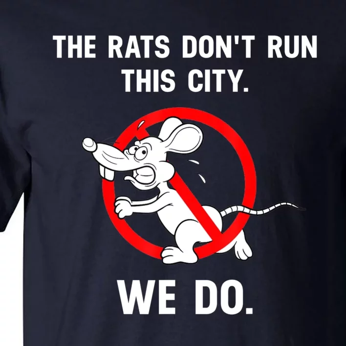 The Rats Don't Run This City We Do Tall T-Shirt