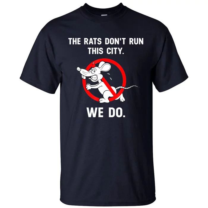 The Rats Don't Run This City We Do Tall T-Shirt