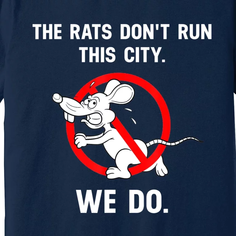 The Rats Don't Run This City We Do Premium T-Shirt