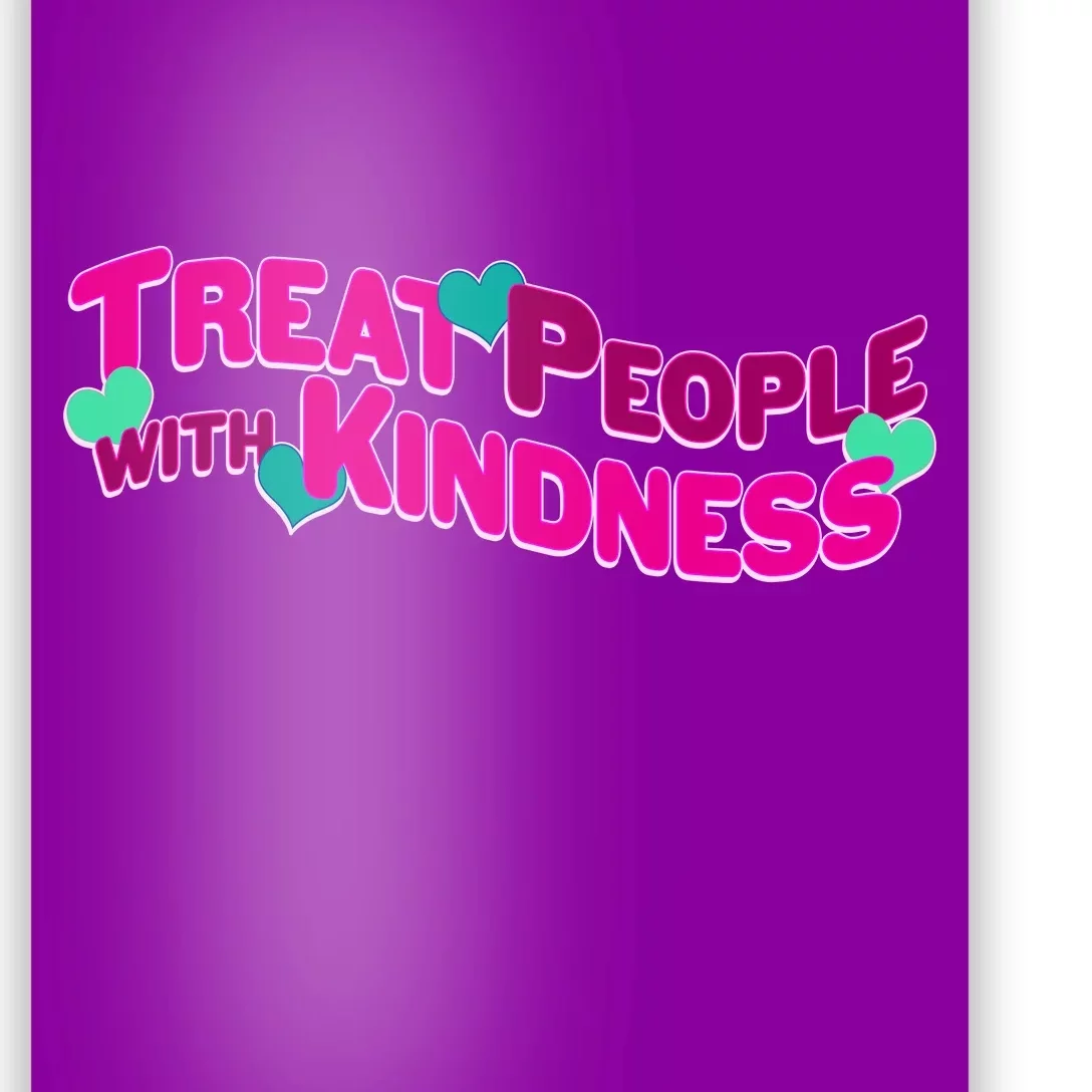 Treat People With Kindness Poster