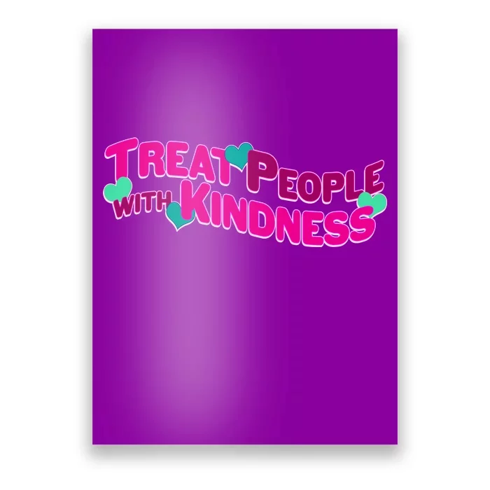 Treat People With Kindness Poster