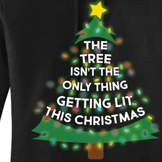 Tree Isn't The Only Thing Getting Lit Ugly Christmas Women's Pullover Hoodie