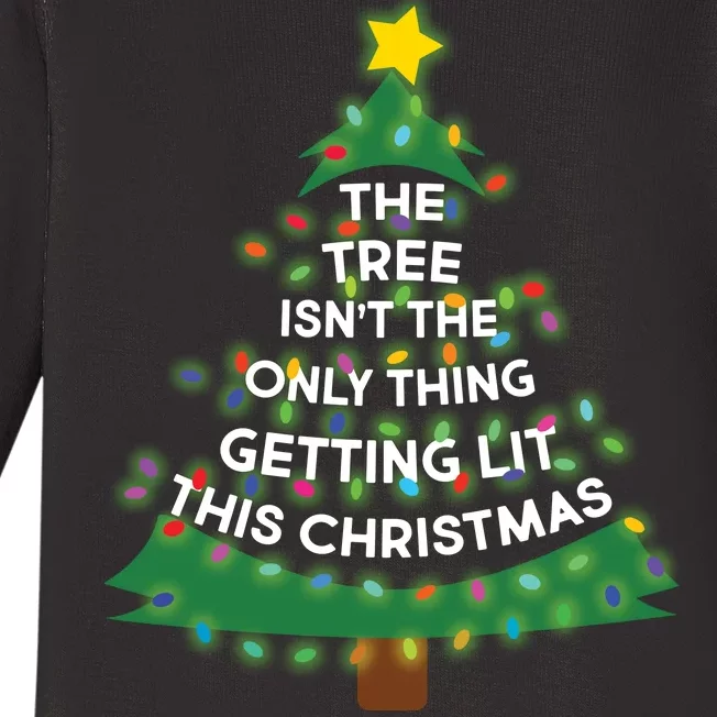 Tree Isn't The Only Thing Getting Lit Ugly Christmas Baby Long Sleeve Bodysuit