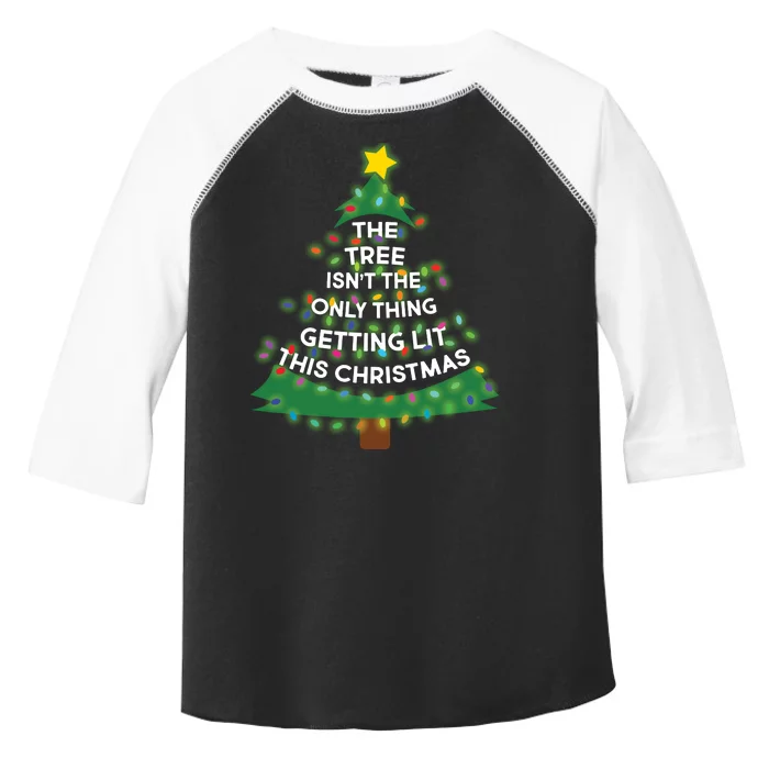 Tree Isn't The Only Thing Getting Lit Ugly Christmas Toddler Fine Jersey T-Shirt