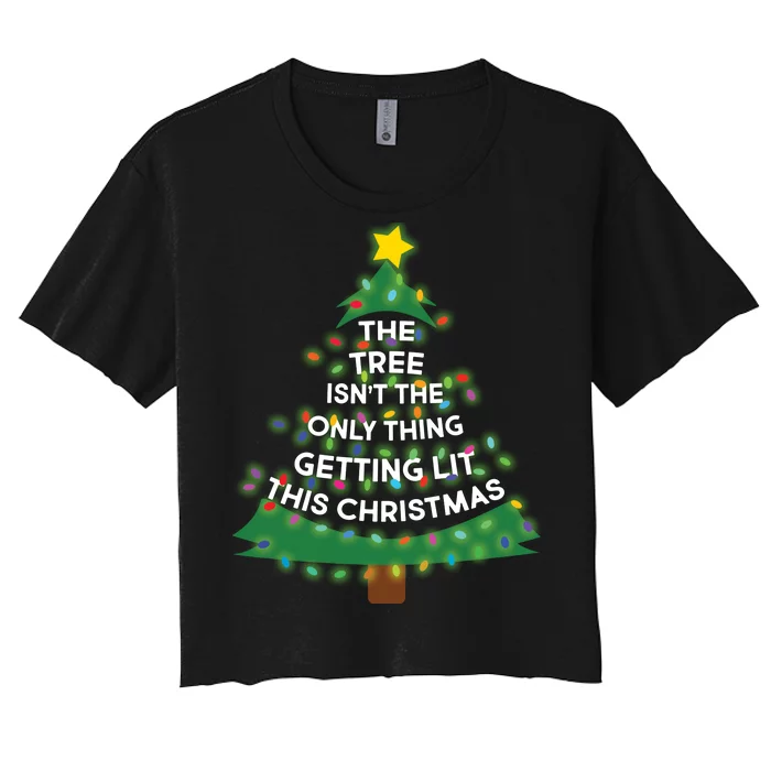 Tree Isn't The Only Thing Getting Lit Ugly Christmas Women's Crop Top Tee