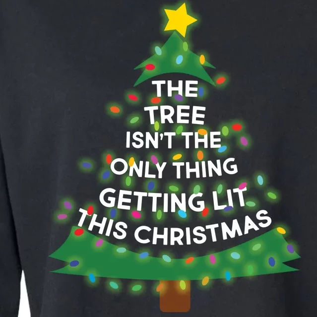 Tree Isn't The Only Thing Getting Lit Ugly Christmas Cropped Pullover Crew