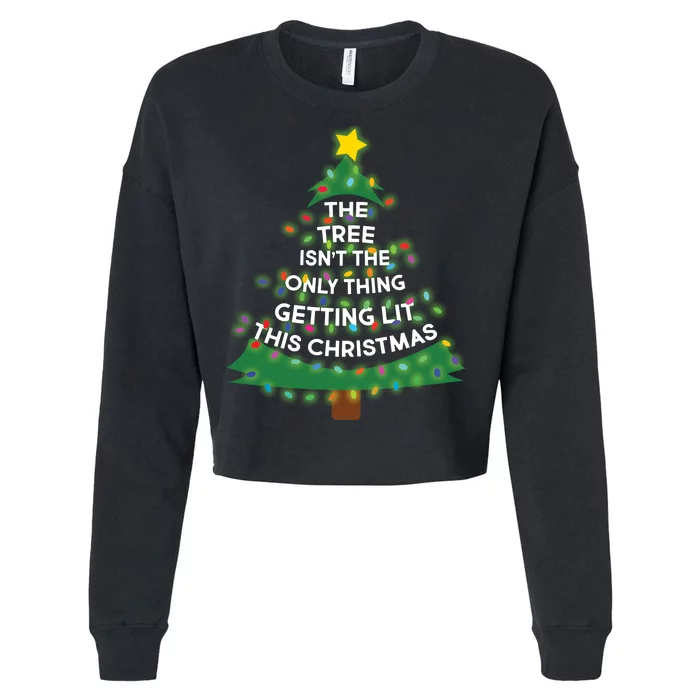 Tree Isn't The Only Thing Getting Lit Ugly Christmas Cropped Pullover Crew