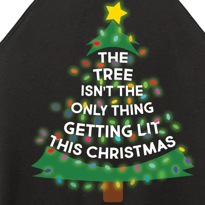 Tree Isn't The Only Thing Getting Lit Ugly Christmas Women’s Perfect Tri Rocker Tank