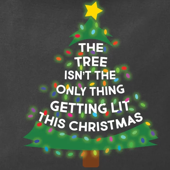 Tree Isn't The Only Thing Getting Lit Ugly Christmas Zip Tote Bag