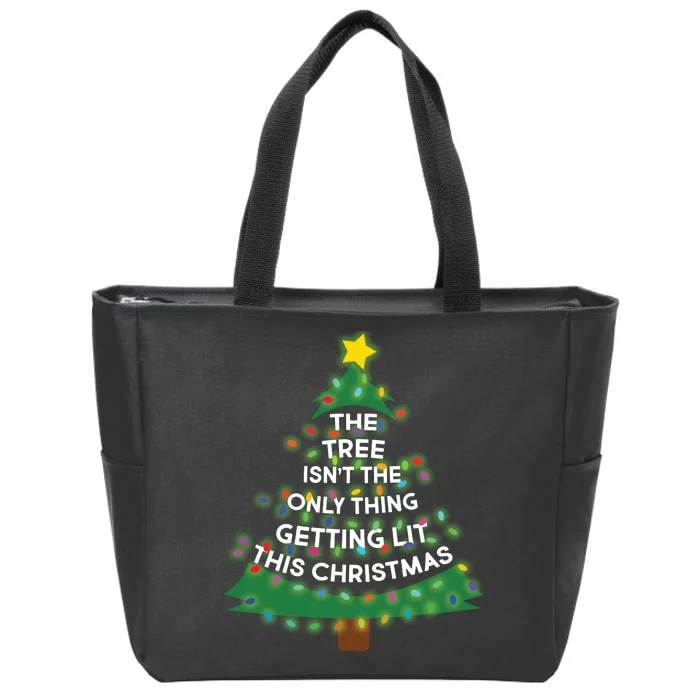 Tree Isn't The Only Thing Getting Lit Ugly Christmas Zip Tote Bag