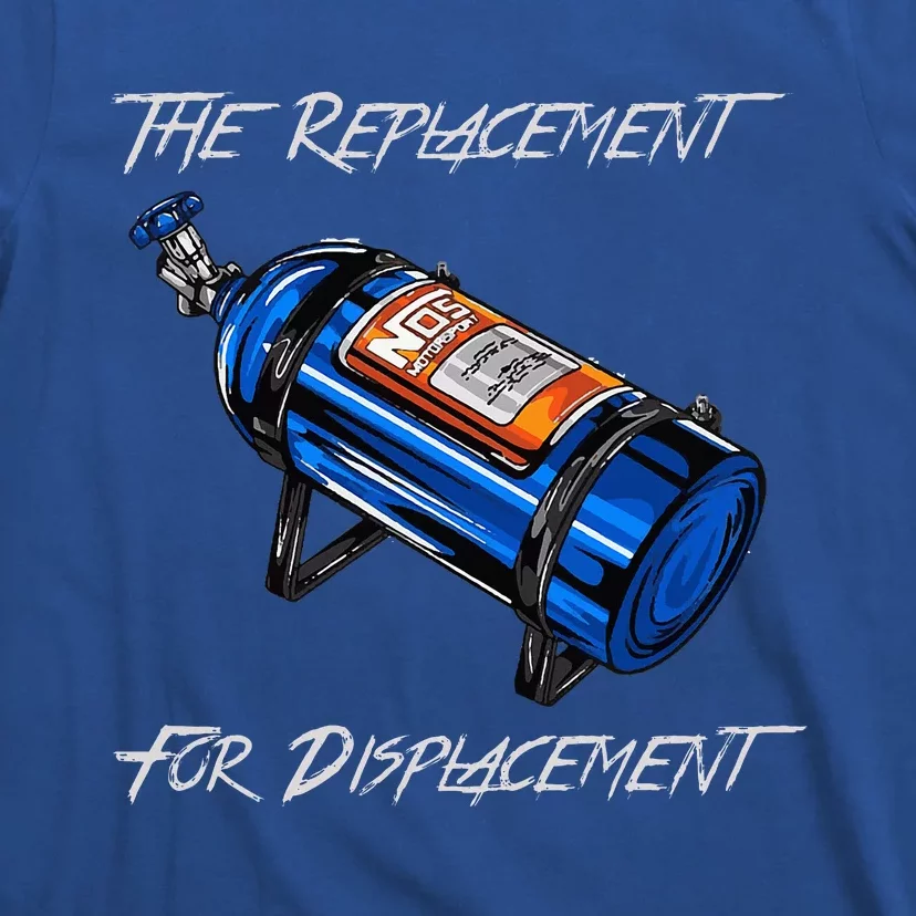 The Replacement For Displacement Nitrous Bottle T-Shirt