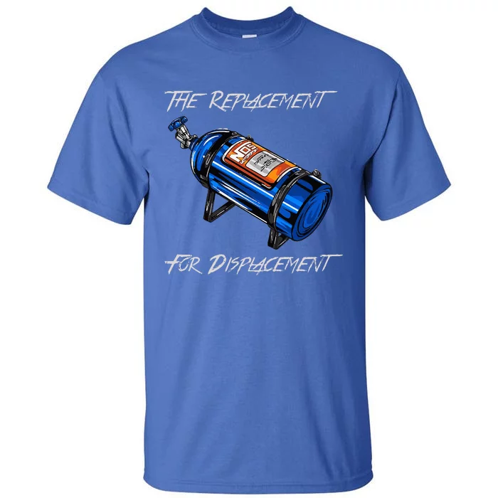 The Replacement For Displacement Nitrous Bottle Tall T-Shirt