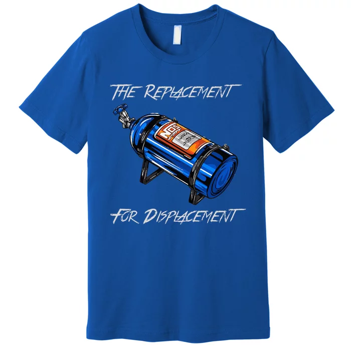 The Replacement For Displacement Nitrous Bottle Premium T-Shirt