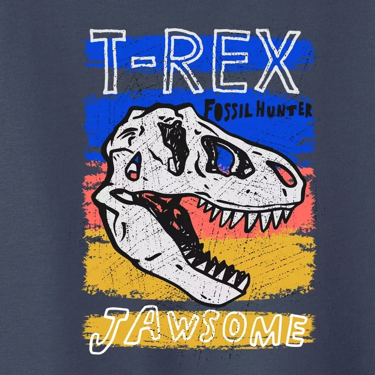 T Rex Fossil Hunter Jawsome Toddler T-Shirt