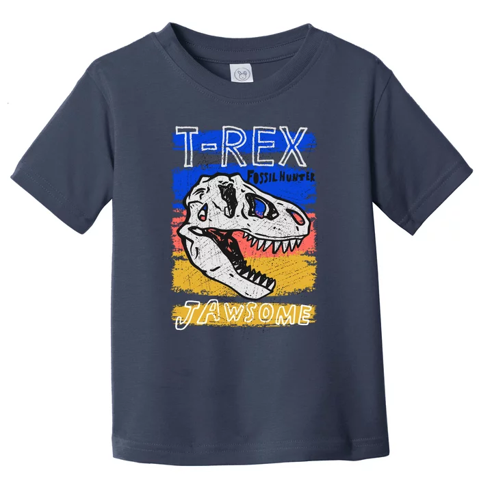 T Rex Fossil Hunter Jawsome Toddler T-Shirt