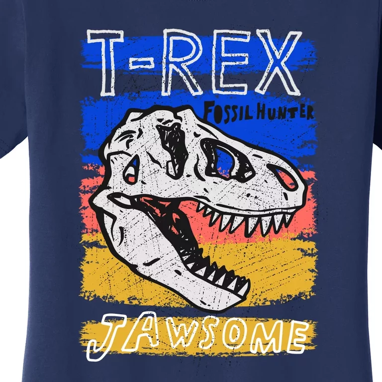 T Rex Fossil Hunter Jawsome Women's T-Shirt