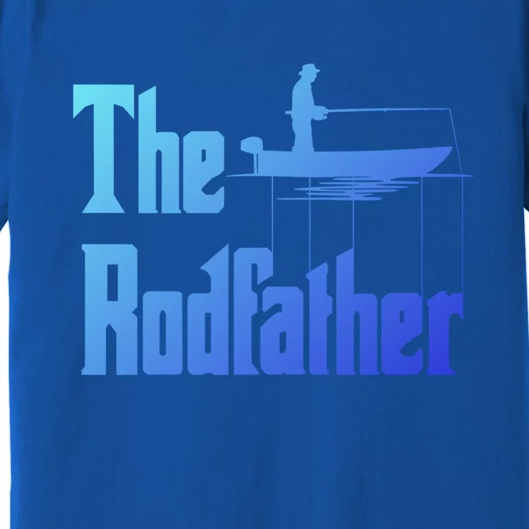 The Rod Father Funny Quote For Fisher Funny Gift Premium T-Shirt