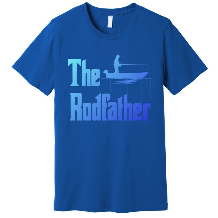 The Rod Father Funny Quote For Fisher Funny Gift Premium T-Shirt