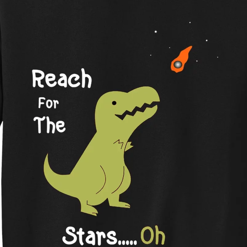 T-Rex Reach For The Stars Oh Dinosaur Dino Cool Cute Funny Sweatshirt