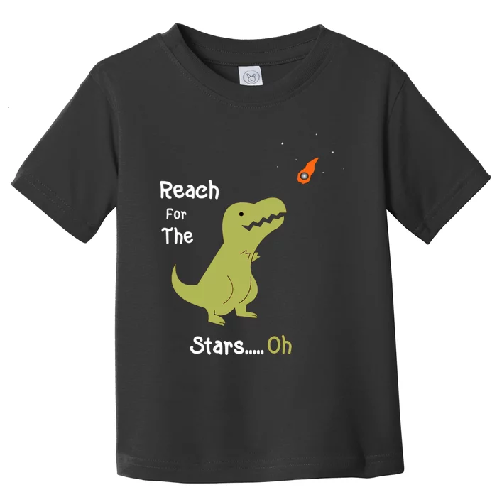 T-Rex Reach For The Stars Oh Dinosaur Dino Cool Cute Funny Toddler T-Shirt