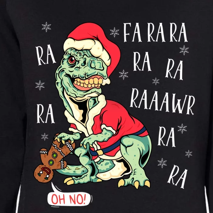 T Rex Fa Ra Ra Rawr Christmas Dinosaur Gingerbread Oh No Great Gift Womens California Wash Sweatshirt