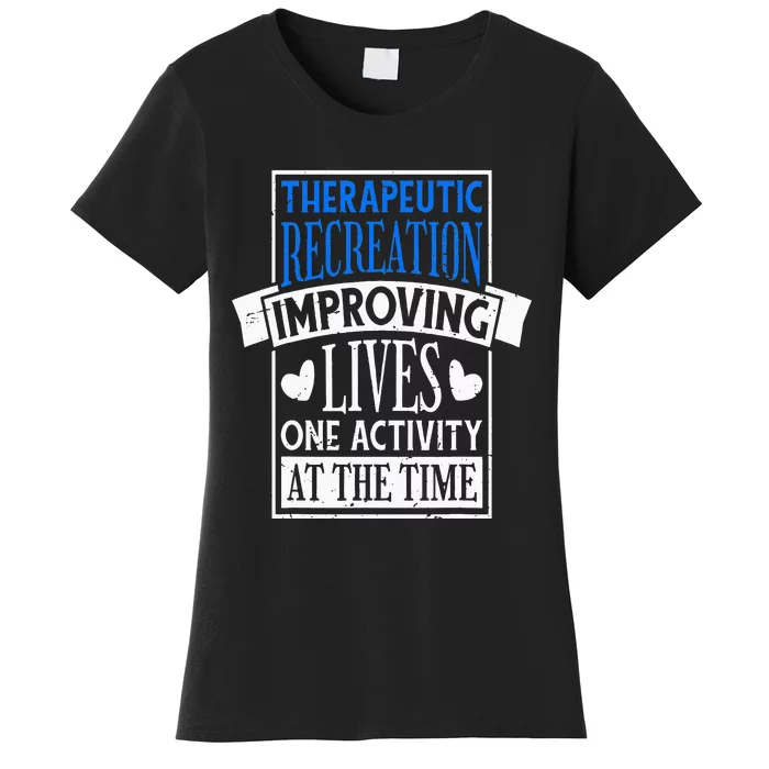 Therapeutic Recreation For Recreational Therapy Women's T-Shirt